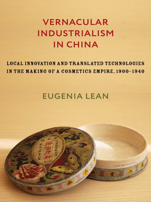 Title details for Vernacular Industrialism in China by Eugenia Lean - Available